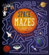 Cover image for Space Mazes: 45 Cosmic Mazes Packed with Science Facts