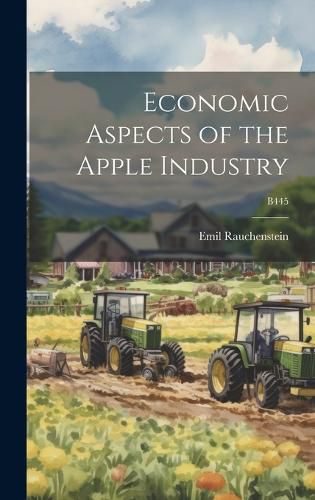 Cover image for Economic Aspects of the Apple Industry; B445