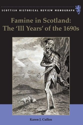 Cover image for Famine in Scotland - the 'Ill Years' of the 1690s