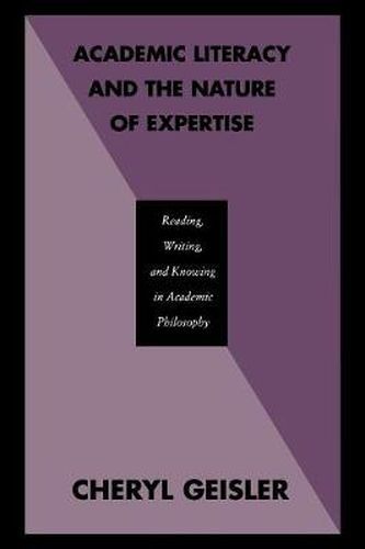 Cover image for Academic Literacy and the Nature of Expertise: Reading, Writing, and Knowing in Academic Philosophy