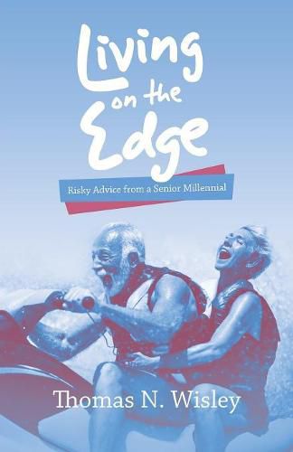 Cover image for Living on the Edge: Risky Advice from a Senior Millennial