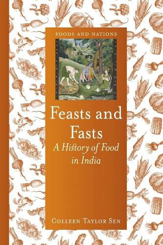 Cover image for Feasts and Fasts: A History of Food in India