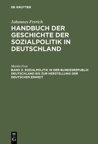 Cover image for Sozialpolitik in Der Bundesrepublik Deutschland Bis Zur Herstellung Der Deutschen Einheit