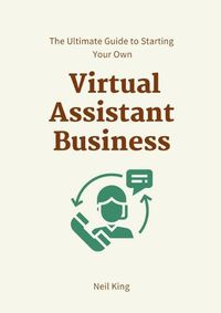 Cover image for The Ultimate Guide to Starting Your Own Virtual Assistant Business