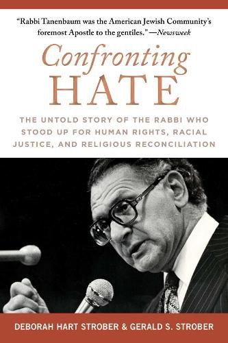 Confronting Hate: The Untold Story of the Rabbi Who Stood Up for Human Rights, Racial Justice, and Religious Reconciliation