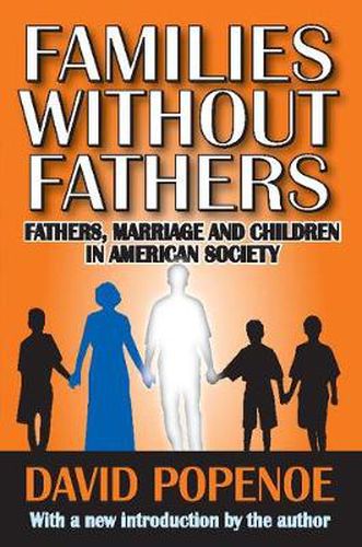 Cover image for Families without Fathers: Fatherhood, Marriage and Children in American Society