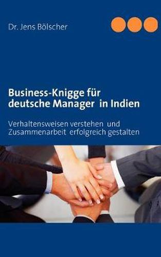 Cover image for Business-Knigge fur deutsche Manager in Indien: Verhaltensweisen verstehen und Zusammenarbeit erfolgreich gestalten