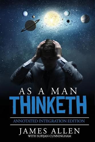 Cover image for As A Man Thinketh: By James Allen the Original Book Annotated to a New Paperback Workbook to ad the What and How of the As A Man Thinketh Books