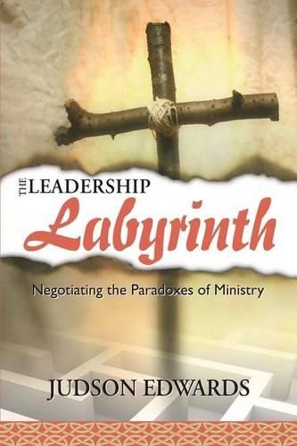 Cover image for The Leadership Labyrinth: Negotiating the Paradoxes of Ministry