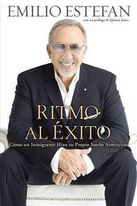 Cover image for Ritmo Al Exito: Como Un Inmigrante Hizo Su Propio Sueno Americano