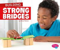 Cover image for Building Strong Bridges (Fun Stem Challenges)