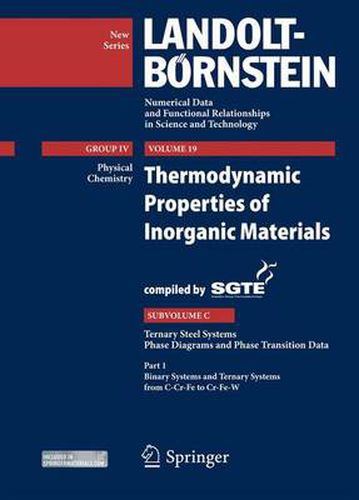 Binary Systems and Ternary Systems from C-Cr-Fe to Cr-Fe-W: Thermodynamic Properties of Inorganic Materials Compiled by SGTE, Subvolume C: Ternary Steel Systems, Phase Diagrams and Phase Transition Data