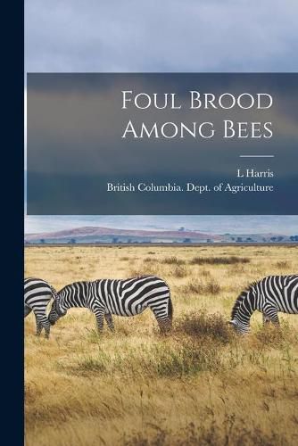 Cover image for Foul Brood Among Bees [microform]