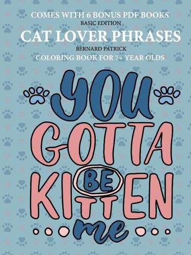 Cover image for Coloring Books for 7+ Year Olds (Cat Lover Phrases)