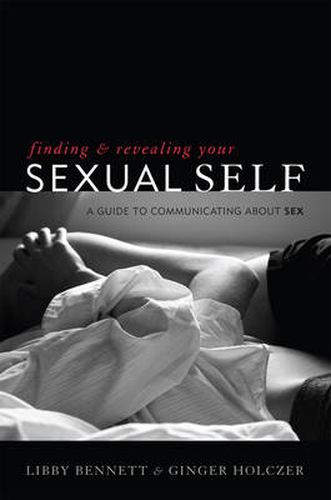 Cover image for Finding and Revealing Your Sexual Self: A Guide to Communicating about Sex