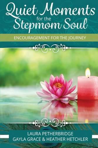 Cover image for Quiet Moments for the Stepmom Soul: Encouragement for the Journey