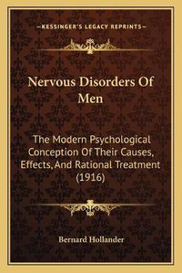 Cover image for Nervous Disorders of Men: The Modern Psychological Conception of Their Causes, Effects, and Rational Treatment (1916)