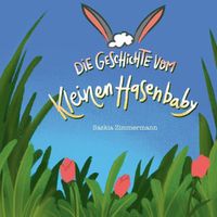 Cover image for Die Geschichte vom kleinen Hasenbaby