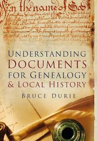 Cover image for Understanding Documents for Genealogy and Local History