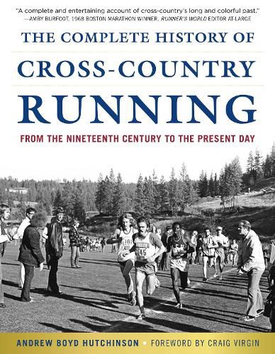 The Complete History of Cross-Country Running: From the Nineteenth Century to the Present Day