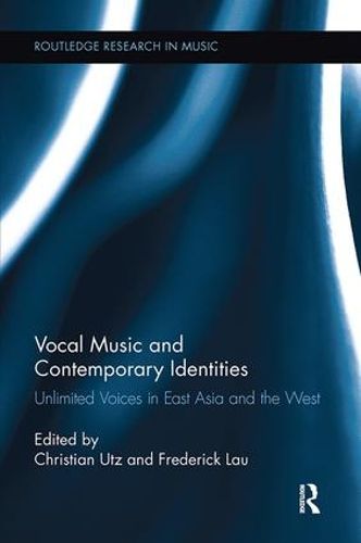 Cover image for Vocal Music and Contemporary Identities: Unlimited Voices in East Asia and the West