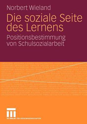 Cover image for Die Soziale Seite Des Lernens: Positionsbestimmung Von Schulsozialarbeit