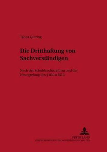 Cover image for Die Dritthaftung Von Sachverstaendigen: Nach Der Schuldrechtsreform Und Der Neuregelung Des  839 a Bgb