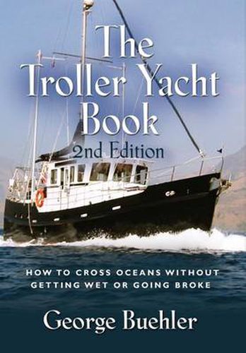 Cover image for THE Troller Yacht Book: How To Cross Oceans Without Getting Wet Or Going Broke - 2ND EDITION