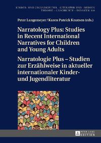 Cover image for Narratology Plus - Studies in Recent International Narratives for Children and Young Adults / Narratologie Plus - Studien zur Erzaehlweise in aktueller internationaler Kinder- und Jugendliteratur