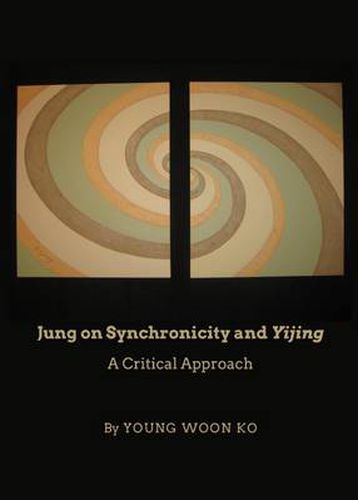 Jung on Synchronicity and Yijing: A Critical Approach