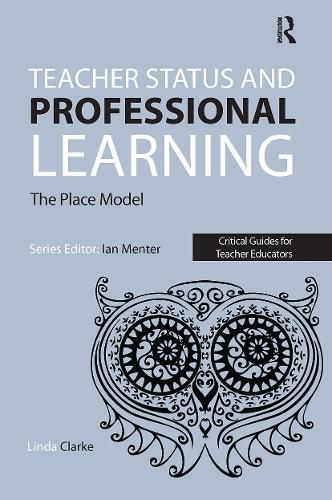 Cover image for Teacher Status and Professional Learning: The Place Model