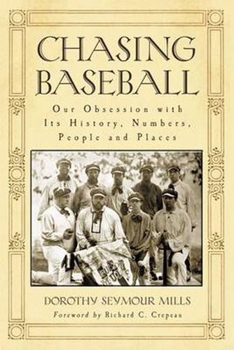 Cover image for Chasing Baseball: Our Obsession with Its History, Numbers, People and Places