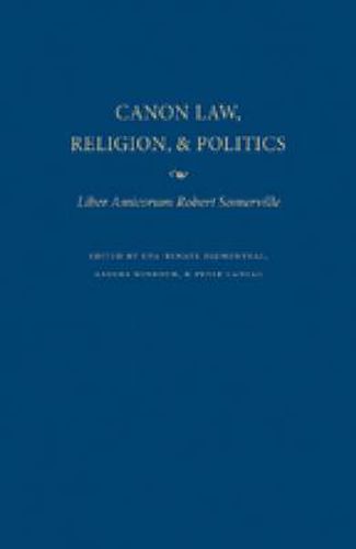 Canon Law, Religion and Politics: Liber Amicorum Robert Somerville