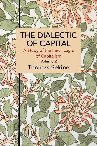 The Dialectics of Capital (volume 2): A Study of the Inner Logic of Capitalism