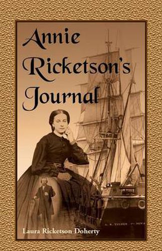 Cover image for Annie Ricketson's Journal: The Remarkable Voyage of the Only Woman Aboard a Whaling Ship with Her Sea Captain Husband and Crew, 1871-1874