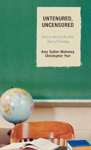 Cover image for Untenured, Uncensored: How to Survive the First Years of Teaching