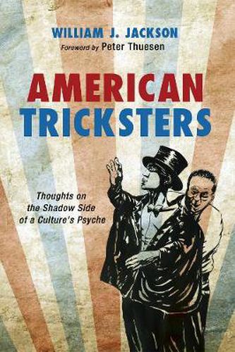 Cover image for American Tricksters: Thoughts on the Shadow Side of a Culture's Psyche