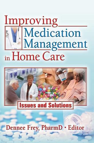 Cover image for Improving Medication Management in Home Care: Issues and Solutions