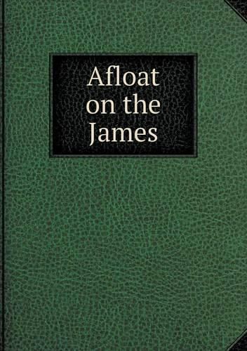 Cover image for Afloat on the James