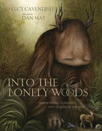 Cover image for Into the Lonely Woods Gift Book: Transforming Loneliness Into a Quest of the Soul