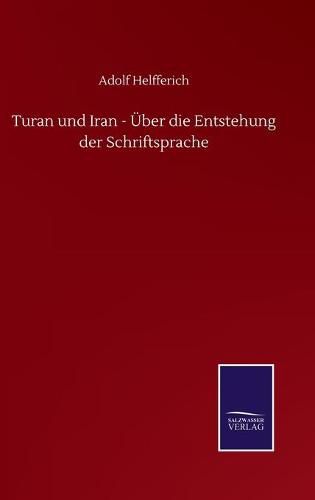 Cover image for Turan und Iran - UEber die Entstehung der Schriftsprache