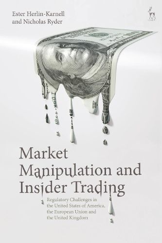 Cover image for Market Manipulation and Insider Trading: Regulatory Challenges in the United States of America, the European Union and the United Kingdom