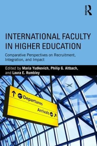 Cover image for International Faculty in Higher Education: Comparative Perspectives on Recruitment, Integration, and Impact