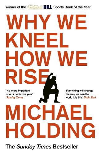 Cover image for Why We Kneel How We Rise: WINNER OF THE WILLIAM HILL SPORTS BOOK OF THE YEAR PRIZE