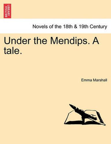 Cover image for Under the Mendips. a Tale.
