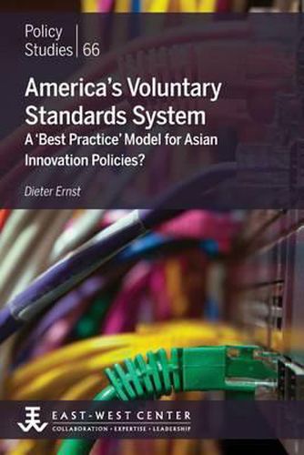 Cover image for America's Voluntary Standards System: A 'Best Practice' Model for Asian Innovation Policies?