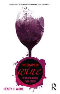 Cover image for The Shape of Wine: Its Packaging Evolution