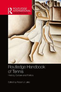 Cover image for Routledge Handbook of Tennis: History, Culture and Politics