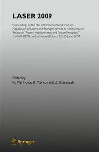 Cover image for Laser 2009: Proceedings of the 8th International Workshop on Application of Lasers and Storage Devices in Atomic Nuclei Research: Recent Achievements and Future Prospects (LASER 2009) held in Poznan, Poland, 22 June - 25 June, 2009