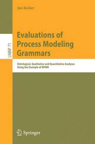 Cover image for Evaluations of Process Modeling Grammars: Ontological, Qualitative and Quantitative Analyses Using the Example of BPMN